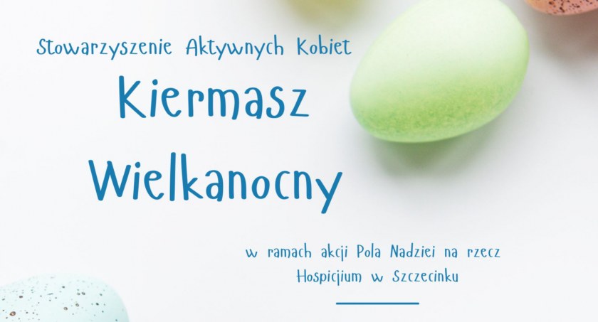 Kiermasz Wielkanocny. Stowarzyszenia Aktywnych Kobiet zaprasza