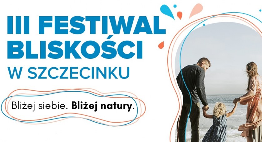Zdjęcie: Festiwal Bliskości odbędzie się w Szczecinku po raz trzeci
