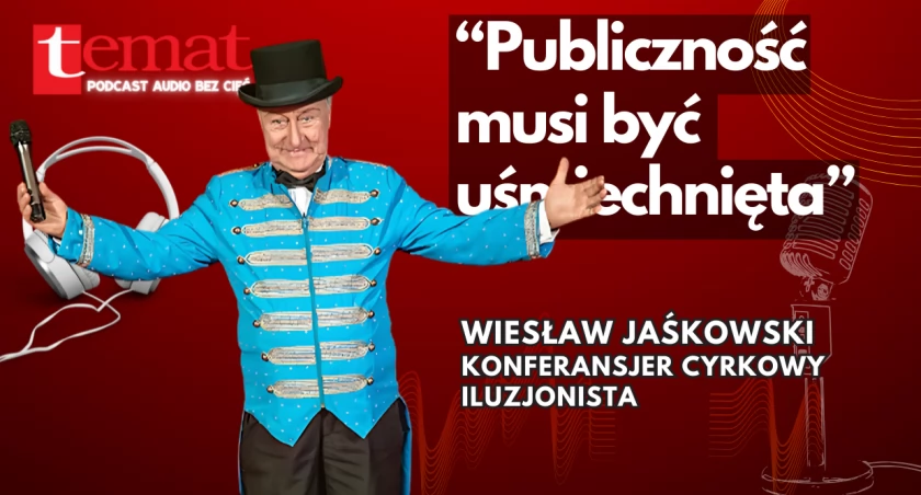 Podcasty audio. Rozmowy, felietony, „Cyrkowy konferansjer powinien panować całością” [podcast audio] - zdjęcie, fotografia