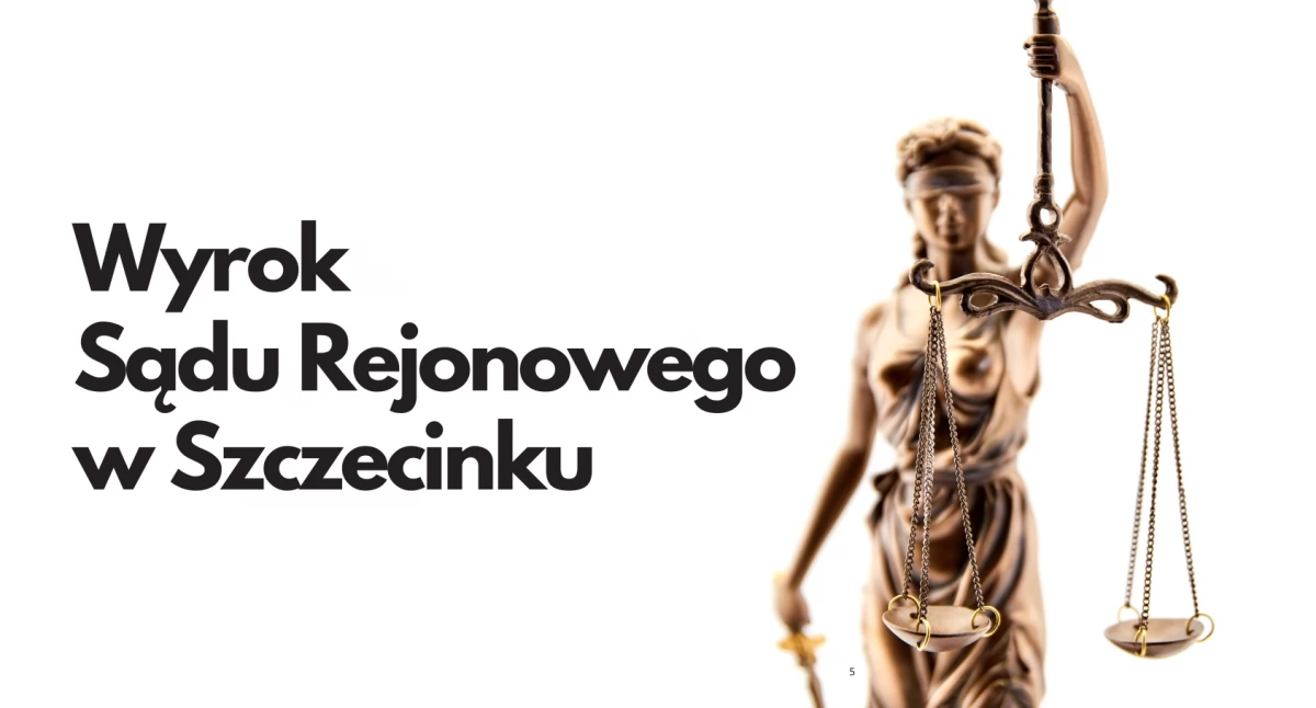 Aktualności, Wyrok Sądu Rejonowego Szczecinku Jerzy Stryjak - zdjęcie, fotografia