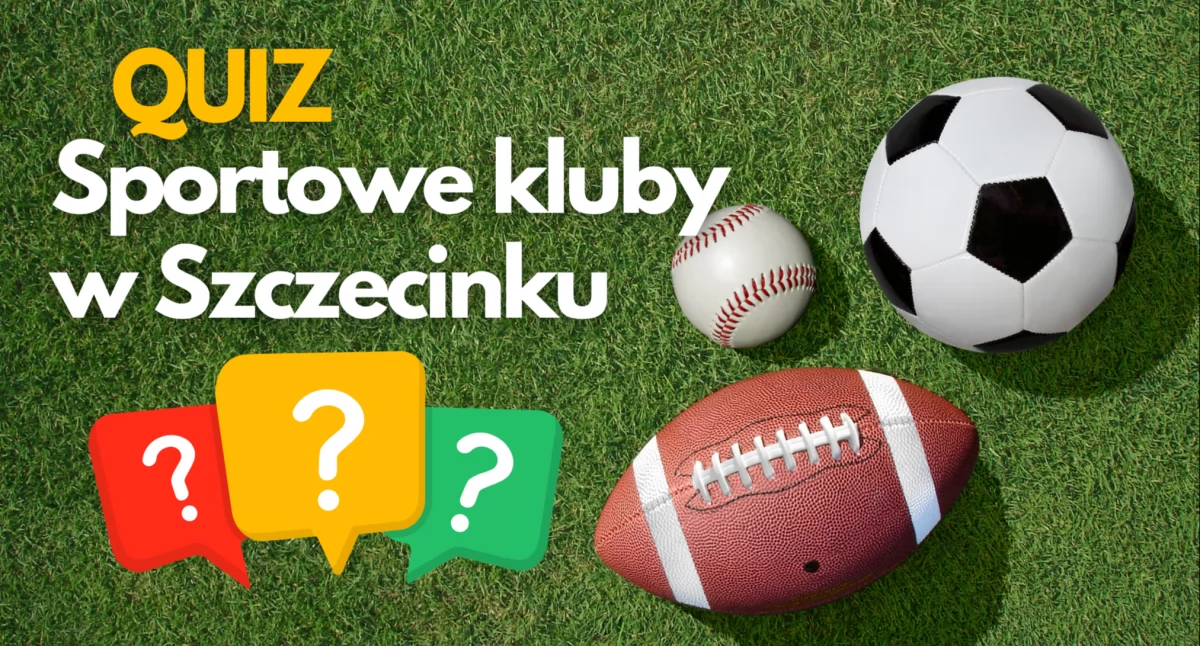Zdjęcie: Quiz o klubach sportowych ze Szczecinka