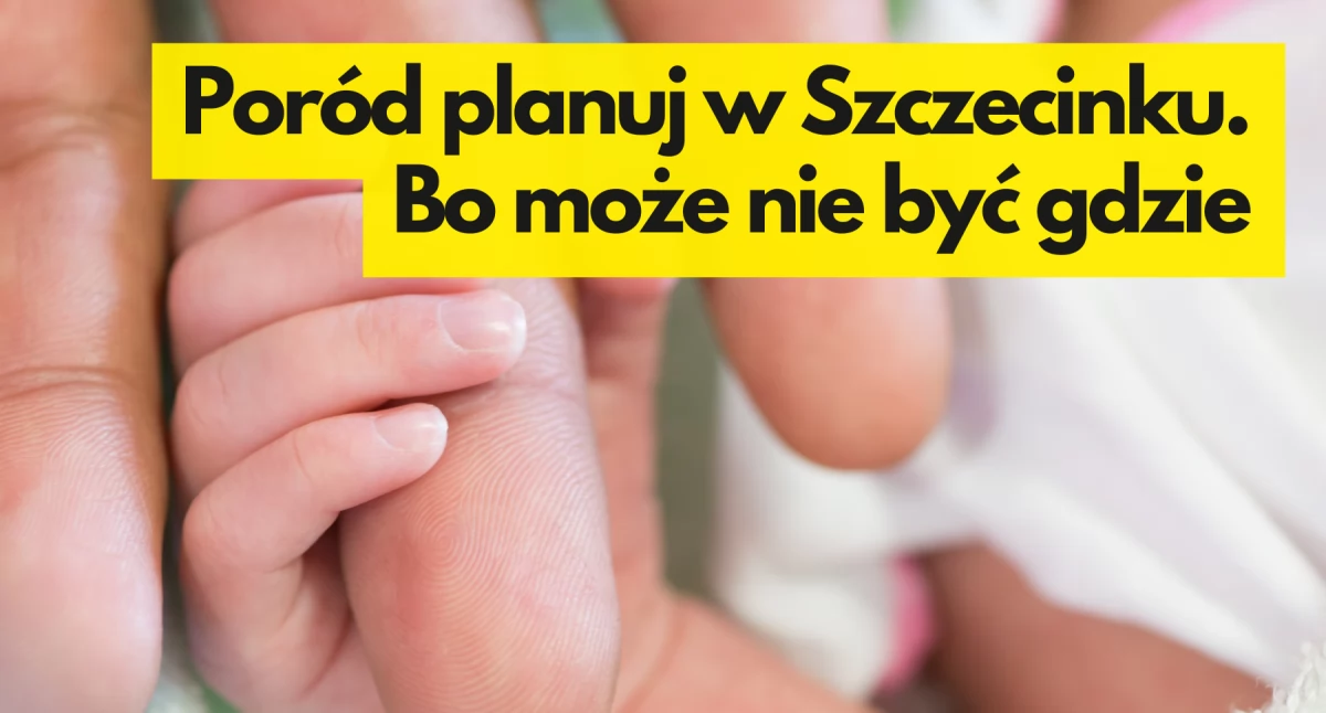 zdrowie, Może zamkną „nieopłacalne” porodówki Szczecinku - zdjęcie, fotografia