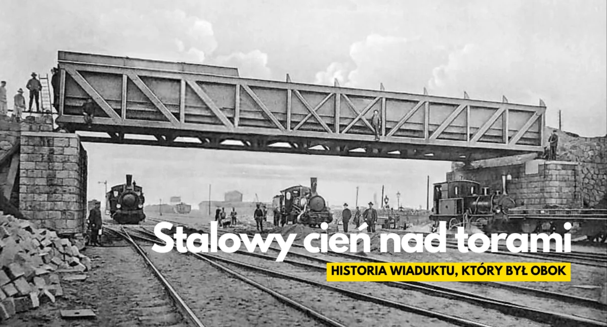 Historia, Stalowy cień torami Historia zapomnianego szczecineckiego wiaduktu - zdjęcie, fotografia