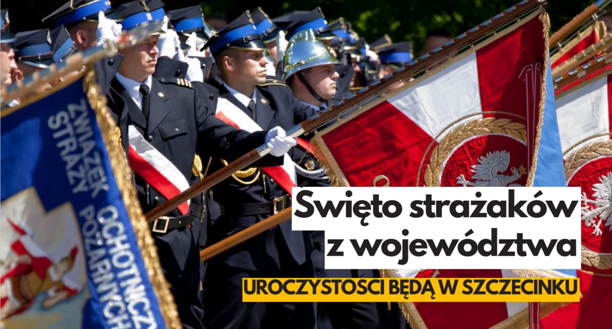 Straż Pożarna, Wojewódzkie Obchody Strażaka Szczecinku - zdjęcie, fotografia