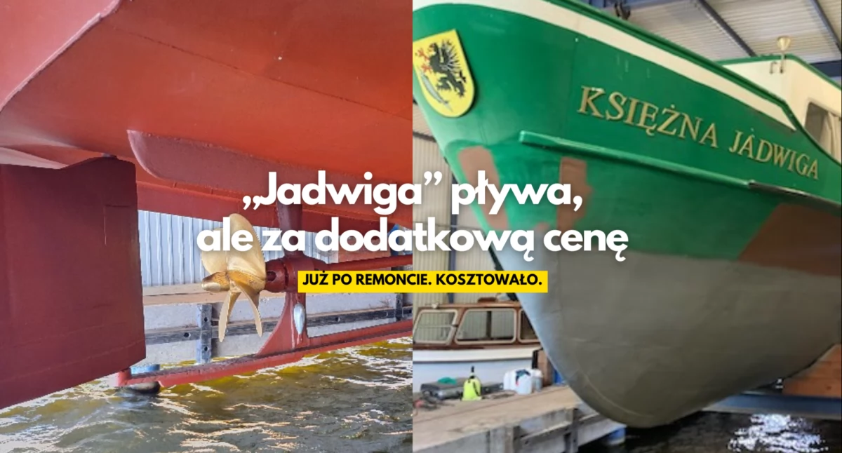 Inwestycje i remonty, „Jadwiga” pływa dodatkową cenę - zdjęcie, fotografia
