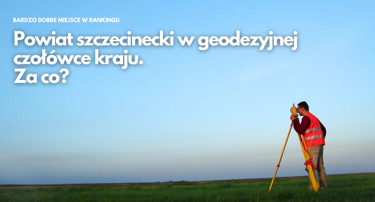 Inwestycje i remonty, Powiat szczecinecki geodezyjnej czołówce kraju Drugi rzędu miejscu - zdjęcie, fotografia