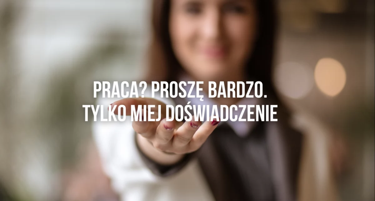 Praca, Połowa wymaga „doświadczenia” Oferty pracy - zdjęcie, fotografia