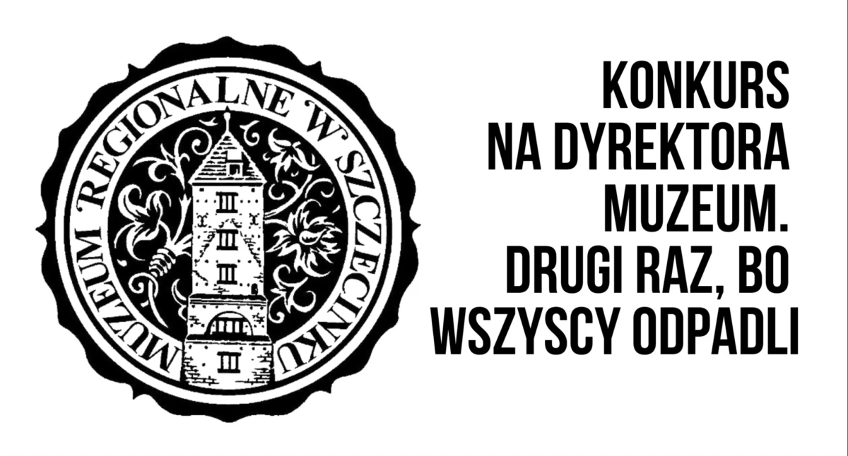 Aktualności, Wszyscy odpadli więc kolejny konkurs dyrektora muzeum - zdjęcie, fotografia