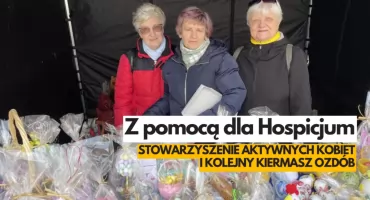 Stowarzyszenie Aktywnych Kobiet dla Hospicjum. Czeka kiermasz