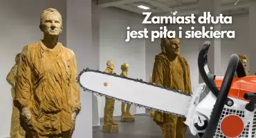 Syn drwala został artystą z siekierą