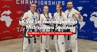 KSW Szczecinek z medalami Mistrzostw Świata! W tym złoto Julii Marciniak!
