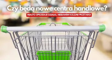 Będą kolejne centra handlowe? Miasto sprzedało dwie działki, niebawem kolejne przetargi