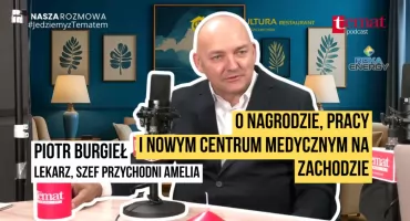Dr Burgieł: Pacjenci mówią, że będą chodzić do nas w kapciach