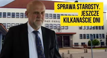 Sprawa starosty. Sąd jeszcze nie wydał postanowienia