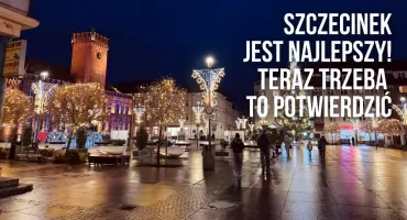 Szczecinek jest najlepszy! Teraz trzeba to potwierdzić