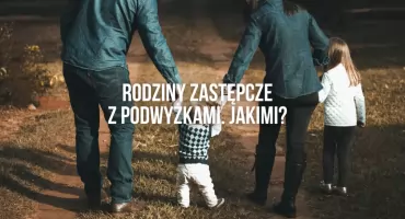 Powiat reaguje na apele rodzin zastępczych. Będą podwyżki